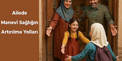 Ailede Manevî Sağlığın Artırılma Yolları