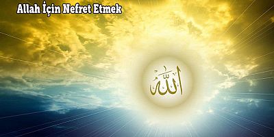 Allah İçin Nefret Etmek... (1)