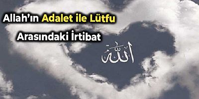 Allah’ın Adalet ile Lütfu Arasındaki İrtibat