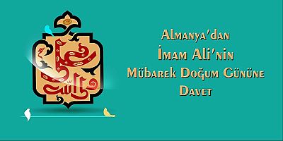Almanya'dan Hz. Ali'nin Doğum Gününe Davet