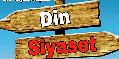 Din - Siyaset İlişkisi