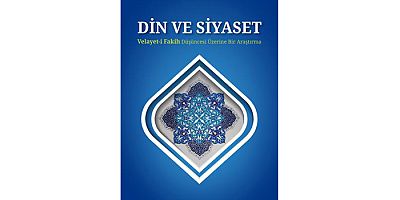  Din Ve Siyaset Velayeti Fakih Düşüncesi Üzerine Bir Araştırma