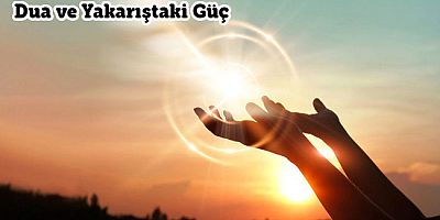 Dua ve Yakarıştaki Güç