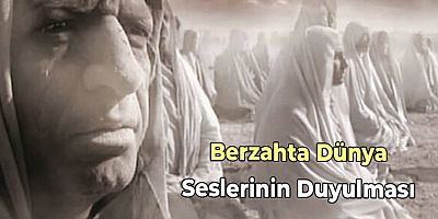Dünya Ehlinin Sesinin Berzah Alemindeki Ölüler Tarafından Duyulması