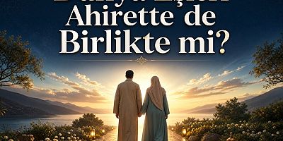 Dünya Eşleri Ahirette de Birlikte mi?