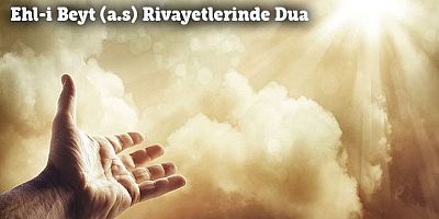 Ehl-i Beyt (a.s) Rivayetlerinde Dua