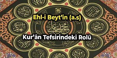 Ehl-i Beyt’in (a.s) Kur’ân Tefsirindeki Rolü