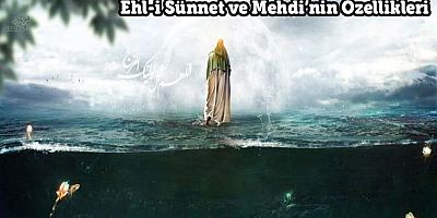 Ehl-i Sünnet’in Kitapları ve Mehdi’nin Özellikleri - 1
