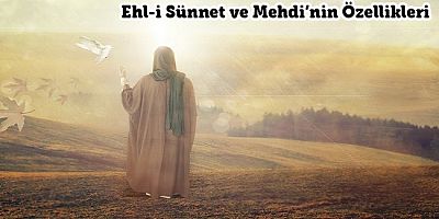 Ehl-i Sünnet’in Kitapları ve Mehdi’nin Özellikleri - 2
