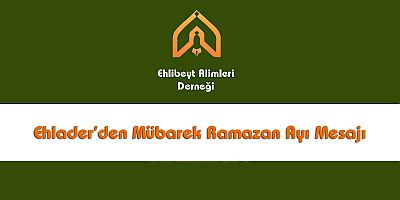 Ehla-Der’den Ramazan Ayı Mesajı