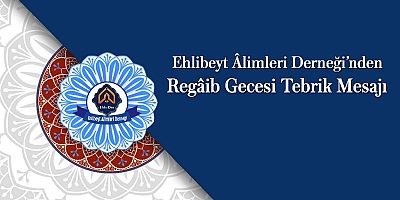 Ehla-Der’in Regâib Gecesi Tebrik Mesajı