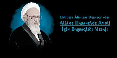 Ehlader’den Allâme Hasan Hasanzâde Amulî İçin Başsağlığı Mesajı