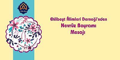Ehlader'den Nevrûz Bayramı Mesajı