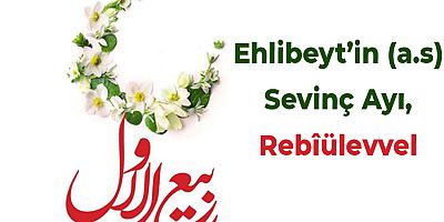 Ehlibeyt’in (a.s) Sevinç Ayı, Rebîülevvel 