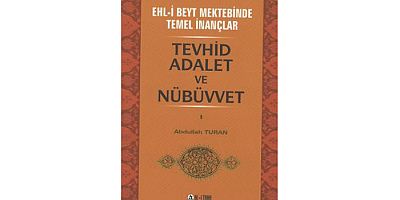  Ehlibeyt Mektebinde Temel İnançlar c.1 Tevhid, Adalet ve Nubuvvet