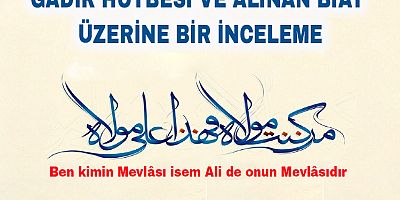 Gadir Hutbesi ve Alınan Biat Üzerine Bir İnceleme