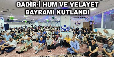Gadir-i Hum ve Velayet Bayramı Kutlandı + FOTO