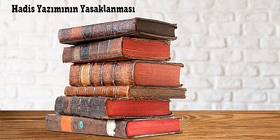 Hadis Yazımının Yasaklanması 