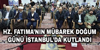Hz. Fatıma’nın Mübarek Doğum Günü İstanbul’da Kutlandı + FOTO
