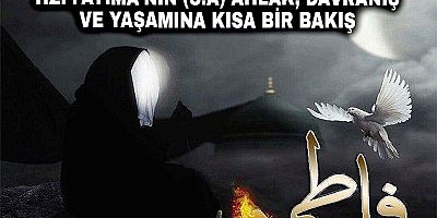 Hz. Fatıma'nın (s.a) Ahlâk, Davranış ve Yaşamına Kısa Bir Bakış - 2