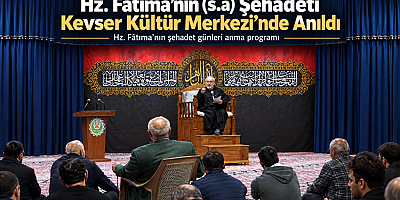 Hz. Fatıma'nın (s.a) Şehadeti Kevser Kültür Merkezi'nde Anıldı + FOTO