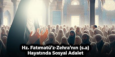 Hz. Fatımatü’z-Zehra’nın (s.a) Hayatında Sosyal Adalet