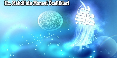 Hz. Mehdi’nin (a.f) Manevi Özellikleri - 1