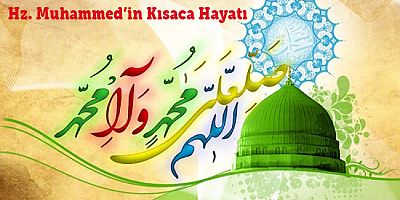 Hz. Muhammed’in (s.a.a) Kısaca Hayatı