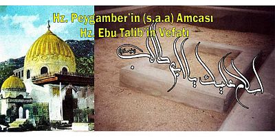 Hz. Peygamber’in (s.a.a) Amcası Hz. Ebu Talib’in Vefatı