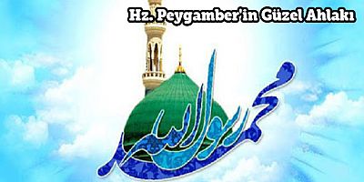 Hz. Peygamber'in (s.a.a) Güzel Ahlakı - 1