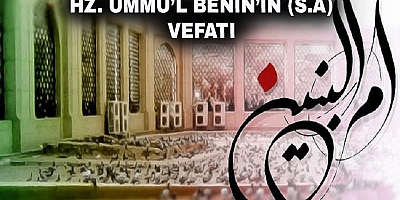 Hz. Ümmü’l Benin’in (s.a) Vefatı 