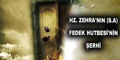 Hz. Zehra'nın (s.a) Fedek Hutbesi'nin Şerhi - 2