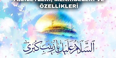 Hz. Zeyneb-i Kübra’nın (s.a) Faziletleri, Menkıbeleri ve Özellikleri