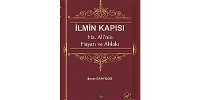  İlmin Kapısı - Hz. Ali'nin Hayatı ve Ahlakı