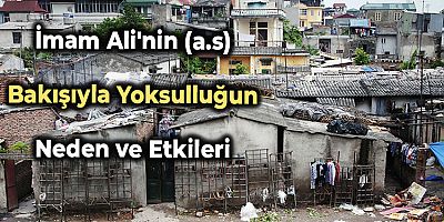 İmam Ali'nin (a.s) Bakışıyla Yoksulluğun Neden ve Etkileri - 2