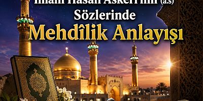 İmam Hasan Askerî’nin (a.s) Sözlerinde Mehdîlik Anlayışı