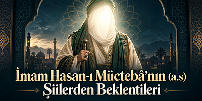 İmam Hasan-ı Müctebâ’nın (a.s) Şiilerden Beklentileri