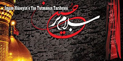 İmam Hüseyin’e (a.s) Yas Tutmanın Tarihçesi -1