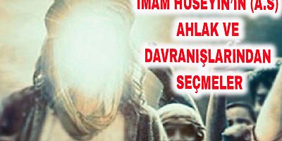 İmam Hüseyin’in (a.s) Ahlak ve Davranışlarından Seçmeler