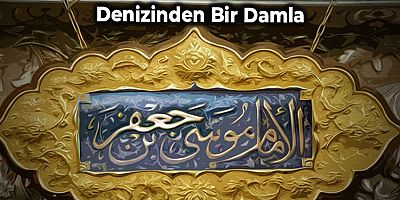 İmam Kâzım’ın (a.s) Faziletler Denizinden Bir Damla