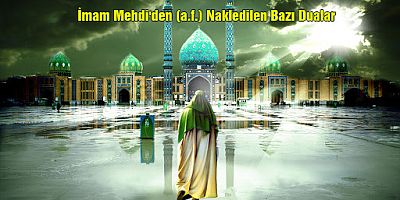 İmam Mehdi'den (a.f.) Nakledilen Bazı Dualar