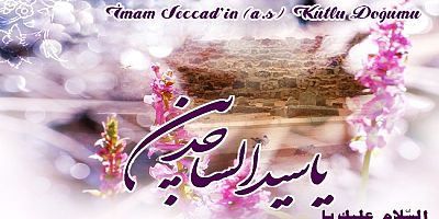 İmam Seccad’ın (a.s) Kutlu Doğumu