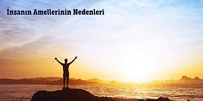 İnsanın Amellerinin Kabul veya Ret Olmasına Neden Olan Unsurlar