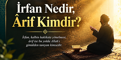 İrfan Nedir, Ârif Kimdir? - 1
