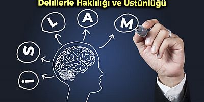 İslam Dininin Aklî ve Mantıkî Delillerle Haklılığı ve Üstünlüğü 