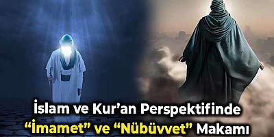 İslam ve Kur’an Perspektifinde “İmamet” ile “Nübüvvet” Makamı Arasındaki İrtibat