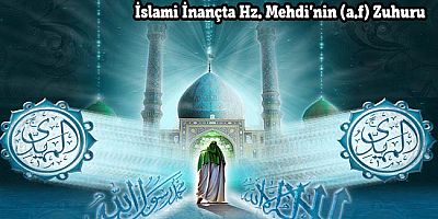 İslami İnançta Hz. Mehdi’nin (a.f) Zuhuru - 2