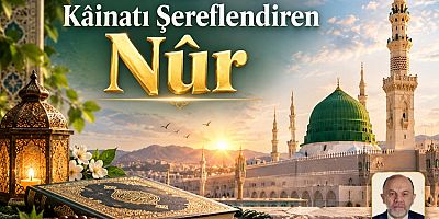 Kâinatı Şereflendiren Nûr – 4