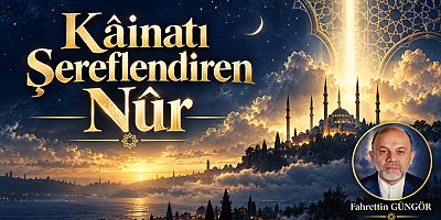 Kâinatı Şereflendiren Nûr – 6