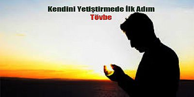 Kendini Yetiştirmede İlk Adım; Tövbe